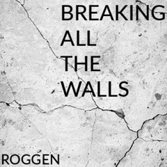 Breaking All The Walls