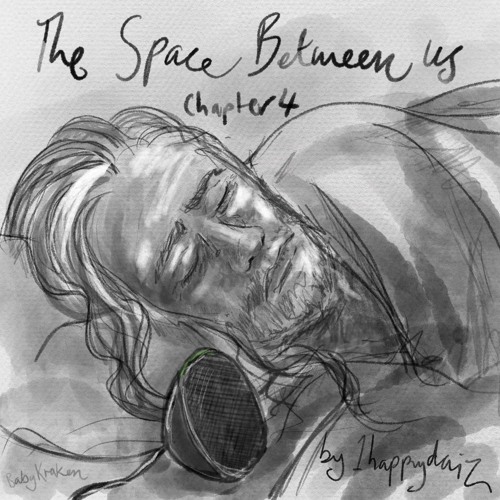 The Space Between Us by 1happydaiz (chapter 4)