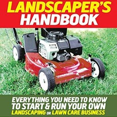 [ACCESS] KINDLE PDF EBOOK EPUB The Professional Landscaper's Handbook: Everything You Need to Know t