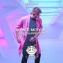 PREMIERE: Space Motion - Epic Resurrection (Original Mix) [Space Motion Records]
