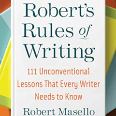 [Free] EBOOK 📬 Robert's Rules of Writing, Second Edition: 111 Unconventional Lessons