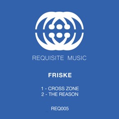 Friske - Cross Zone - Requisite Music - REQ005A