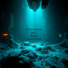 Dark Tech Selections Vol. 227 [Vinyl Only Mix]