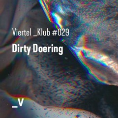 Viertel _Klub #029 - Dirty Doering