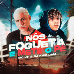 MC KF - FOGUETA E METE O PÉ ( PROD. DJ KAIO LIMA ) 2022