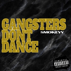 GANGSTERS DONT DANCE