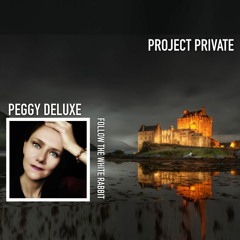 PEGGY DELUXE - Follow the White Rabbit - Project Private - EP02