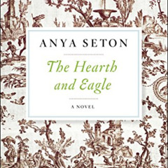 [FREE] KINDLE 💗 The Hearth and Eagle: A Novel by  Anya Seton [PDF EBOOK EPUB KINDLE]