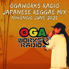 OGAWORKS RADIO  JAPANESE REGGAE NIHONGO MIX  JUNE 2025
