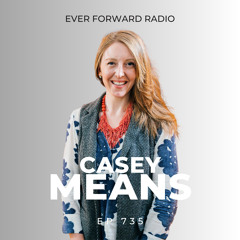 EFR 735: The Truth About Ozempic and GLP-1 Agonists, How Poor Metabolic Health Causes Chronic Disease, and Why Focusing on Your Mitochondria Daily Can Boost Energy and Increase Your Lifespan with Dr. Casey Means