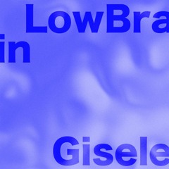 Lowbrain - Gisele
