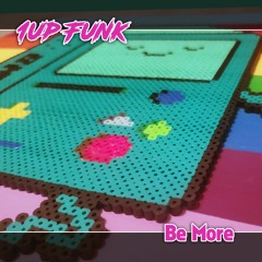 1up Funk [Bobby Arsen, Hook Shot] - Be More