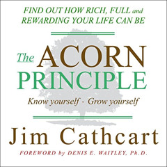 [Get] EBOOK 📍 The Acorn Principle: Know Yourself, Grow Yourself by  Jim Cathcart,Jim