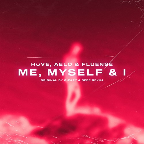 HÜVE, AELO, FLUENSE - ME MYSELF & I (REMIX)