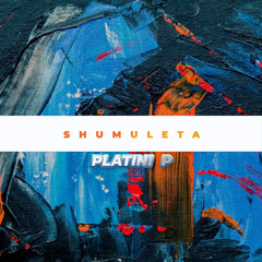 Shumuleta - Platini P