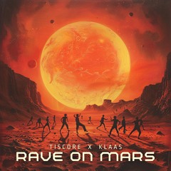 Tiscore & Klaas - Rave On Mars