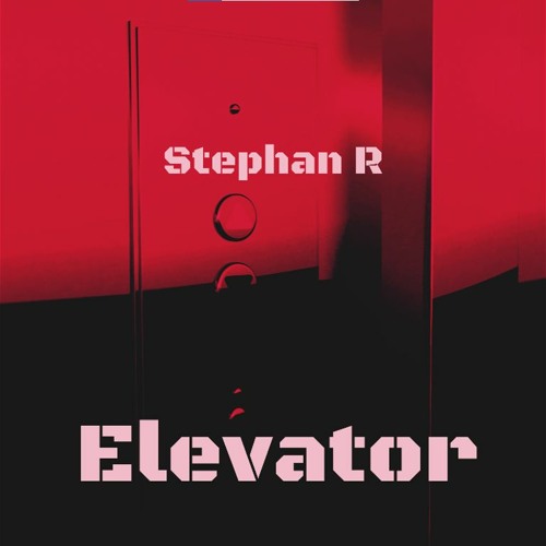 Stream Elevator by Stephan R | Listen online for free on SoundCloud