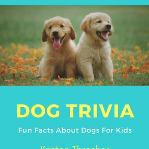 Stream Episode Getâš Pdf Dog Trivia Fun Facts About Dogs For Kids Animal Trivia Books For Kids Stream Episode Getâš Pdf Dog Trivia Fun Facts About Dogs For Kids Animal Trivia Books For Kids