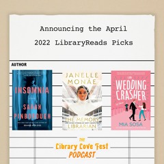 Announcing the April 2022 LibraryReads Picks (Feat. Recordings from the Authors)