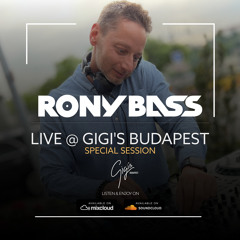 RONY-BASS-LIVE@GIGI'S-BUDAPEST-2022-05-06-SPECIAL-SESSION