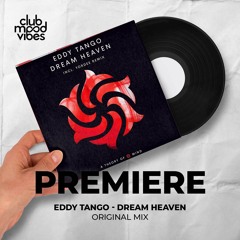 PREMIERE: Eddy Tango ─ Dream Heaven (Original Mix) [A Theory Of Mind]