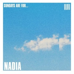 Sundays are for... Nadia