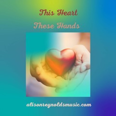 This Heart These Hands