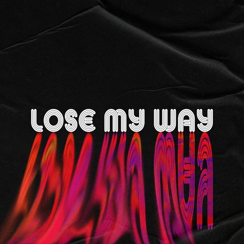 LOSE MY WAY