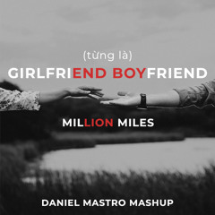 (từng là) Boy Friend x Million Miles (Mastro Mashup)
