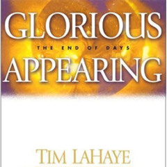 Read EBOOK 📧 Glorious Appearing: The End of Days by  Tim lahaye &  jerry b. jenkins