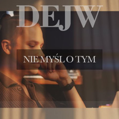 DEJW - Nie myśl o tym [2024]