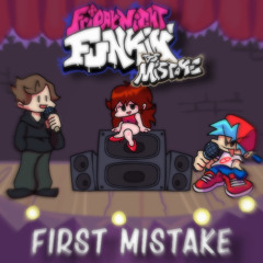 [Friday Night Funkin’ VS. Mistake OST] First Mistake