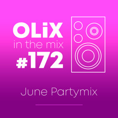 OLiX in the Mix - 172 - June Partymix
