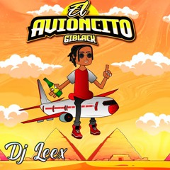 101. Giblack Ft Dj Leex - El Avioncito [Moombahton]´22