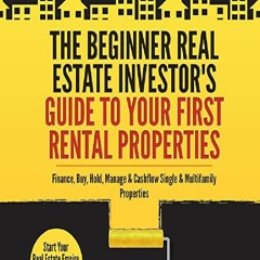 ⇾PDF The Beginner Real Estate Investor's Guide to Your First Rental Properties: Start Your Real Est