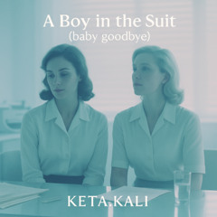 A Boy in the Suit – (baby goodbye)