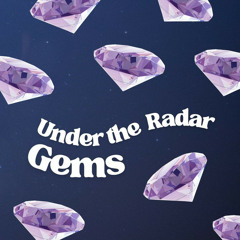 Under the Radar Gems