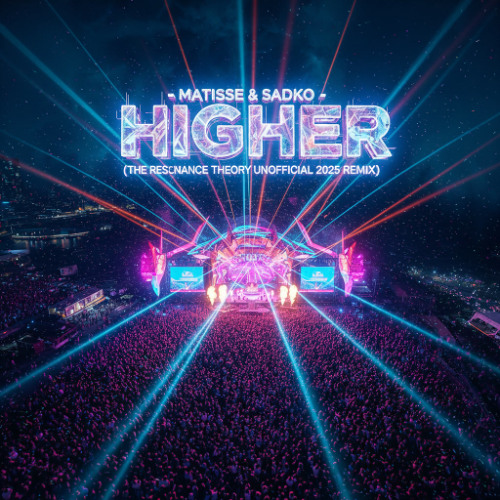 Matisse Sadko - Higher (The Resonance Theory Unofficial 2025 Remix)