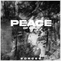 Peace of Mind | Forces