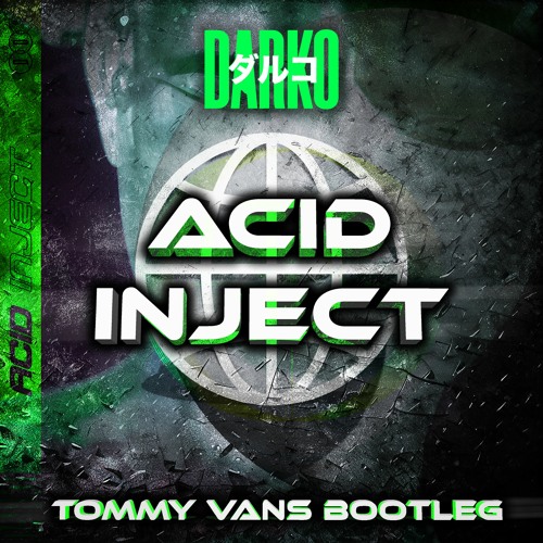 DARKO US - ACID INJECT (TOMMY VANS BOOTLEG)