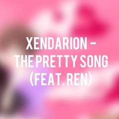 Xendarion - The Pretty Song (feat. Ren)