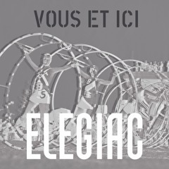 Elegiac - Vous Et Ici [Upp Records]