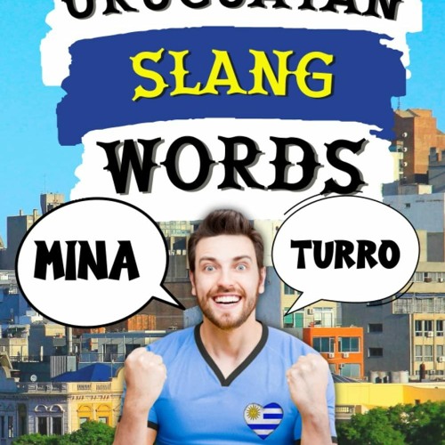 EBOOK (READ) Uruguayan Slang Words: Awesome Uruguayan Expressions To Know Before