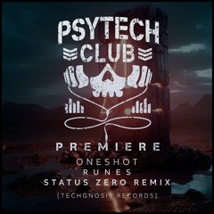 PREMIERE: OneShot - Runes (Status Zero Remix) [Techgnosis Records]