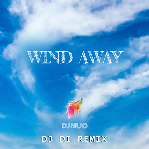 DJ NUO - Wind Away (DJ Di Remix)