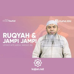Ruqyah dan Jampi-Jampi (Kitab Tauhid, eps.10, bab 08) - Ustadz Afifi Abdul Wadud