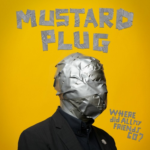 Mustard Plug "Where Did All My Friends Go?"