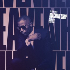 Heaven - (Jamie Foxx - Machine Shop Remix)