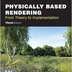 [Get] KINDLE 🎯 Physically Based Rendering: From Theory to Implementation by Matt Pha