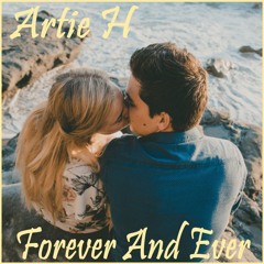 Artie H - Forever And Ever